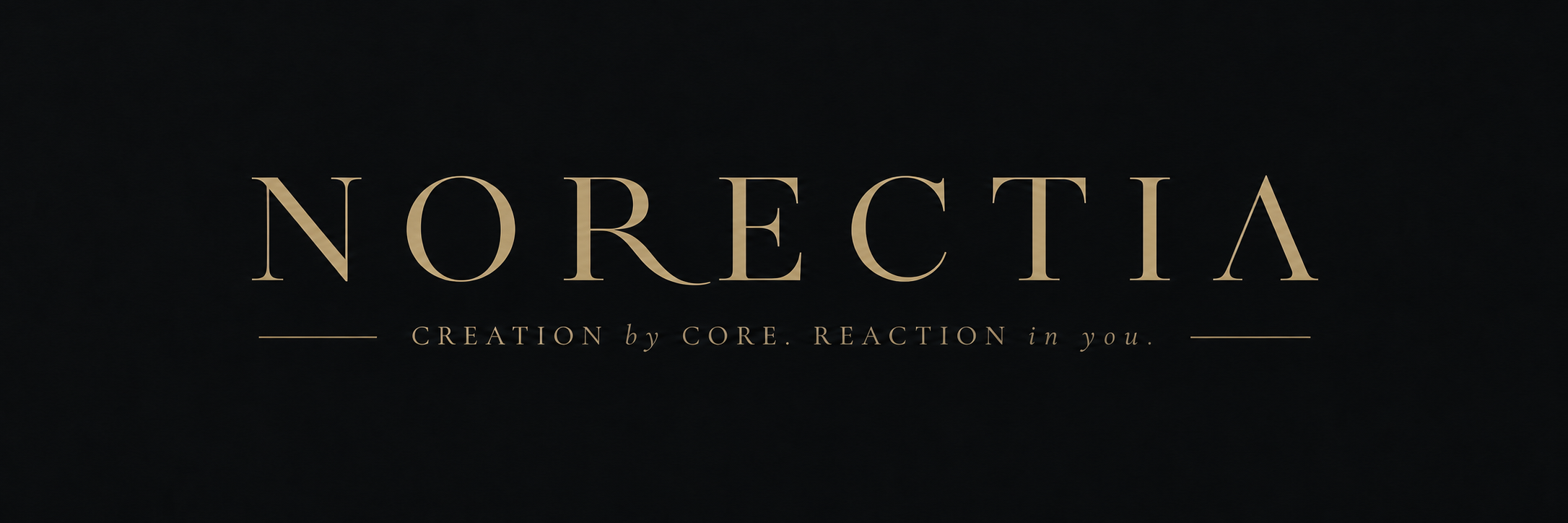 NORECTIA — CREATION by CORE. REACTION in you.
